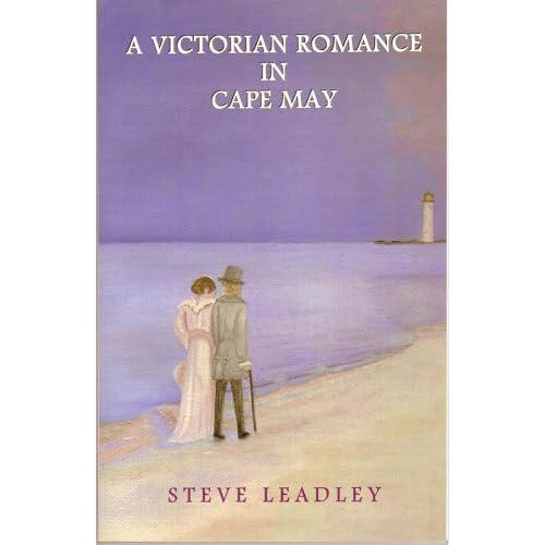 A Victorian Romance in Cape May by Steve Leadley