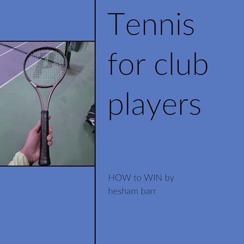 Tennis for Club Players by Hesham Barr