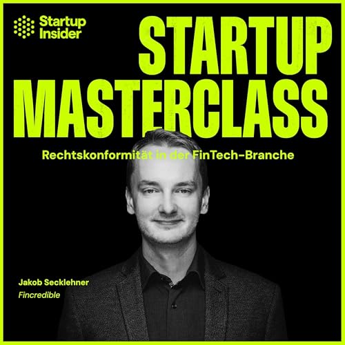 Regulatorik als Wettbewerbsvorteil – FinTech-Compliance richtig denken mit Jakob Secklehner (FINcredible) by Unknown