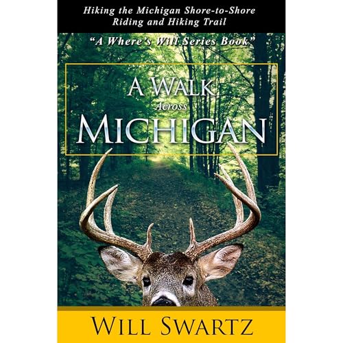 A Walk Across Michigan by Will Swartz