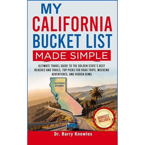 My California Bucket List Made Simple by Barry Knowles