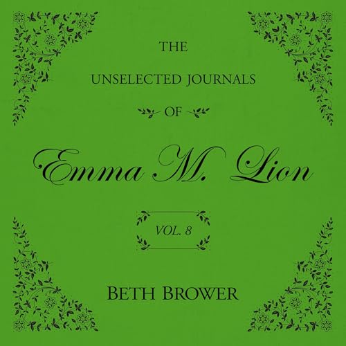 The Unselected Journals of Emma M. Lion: Vol. 8