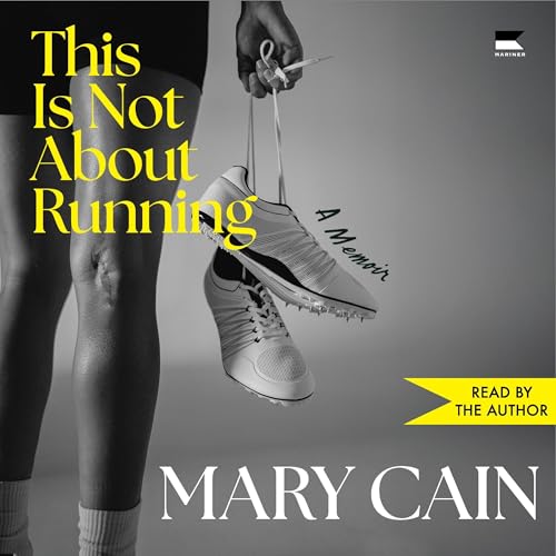 This Is Not About Running by Mary Cain