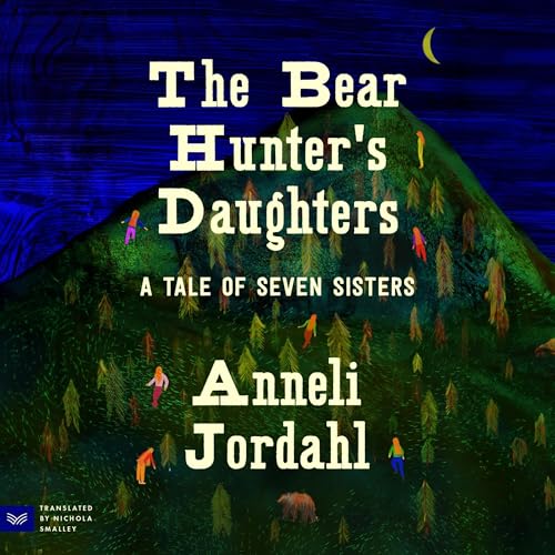 The Bear Hunter's Daughters by Anneli Jordahl