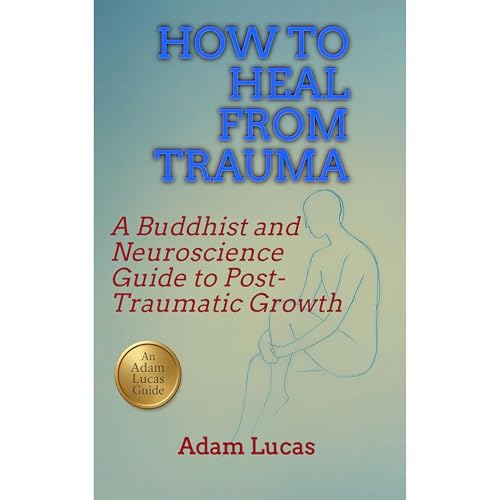 How to Heal from Trauma by Adam Lucas