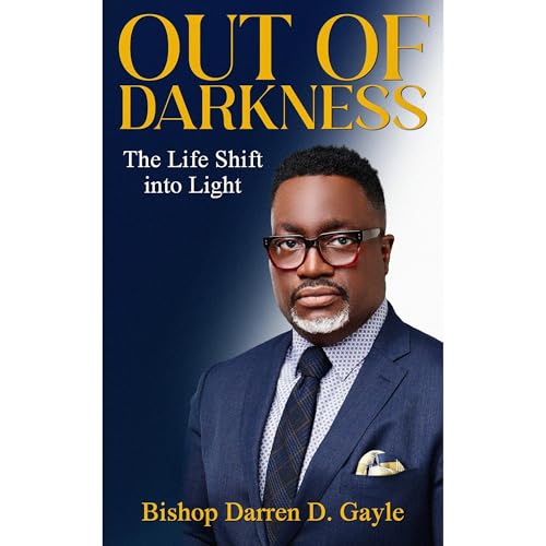 OUT OF DARKNESS by Bishop Darren Gayle