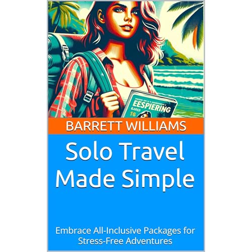 Solo Travel Made Simple by Barrett Williams