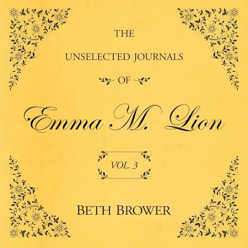 The Unselected Journals of Emma M. Lion: Vol. 3