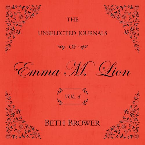 The Unselected Journals of Emma M. Lion: Vol. 4