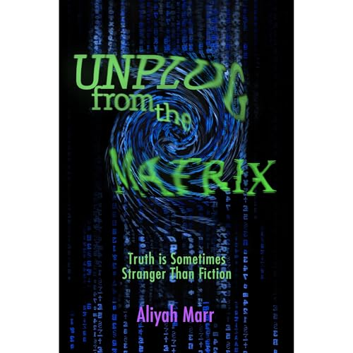 Unplug From the Matrix by Aliyah Marr