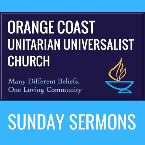 Orange Coast Unitarian Universalist Church (OCUUC) Podcast by OCUUC