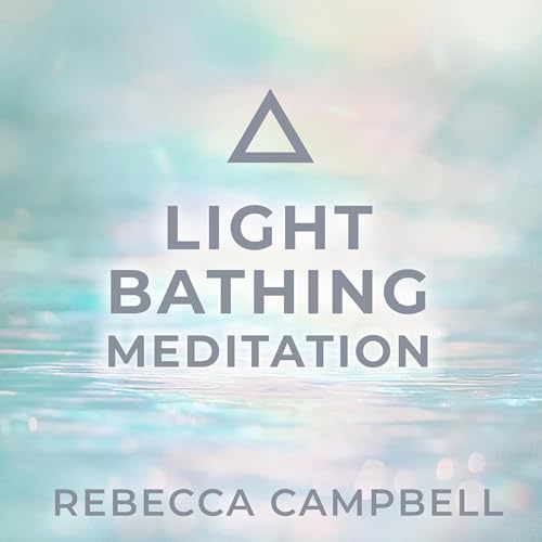 Light Bathing Meditation by Rebecca Campbell