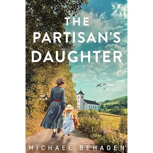 The Partisan's Daughter: A Novel by Michael Behagen