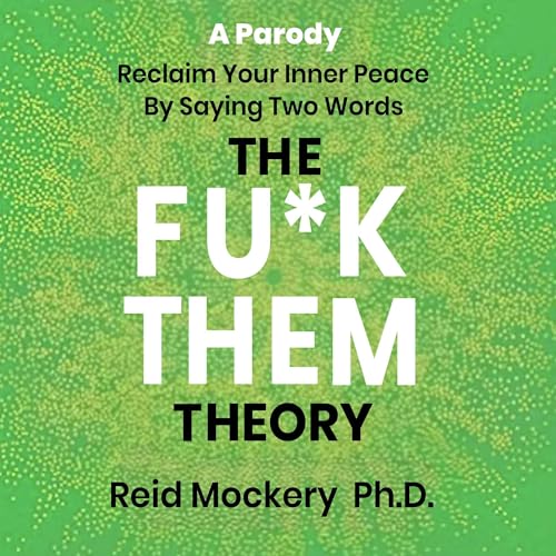 The Fu*k Them Theory