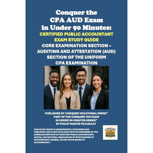 Conquer the CPA AUD Exam in Under 90 Minutes: Certified Public Accountant Exam Study Guide by Philip Martin McCaulay