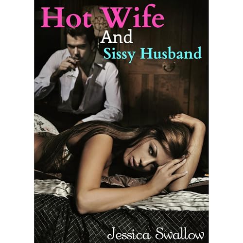 Hot Wife and Sissy Husband (Cuckold Erotica)