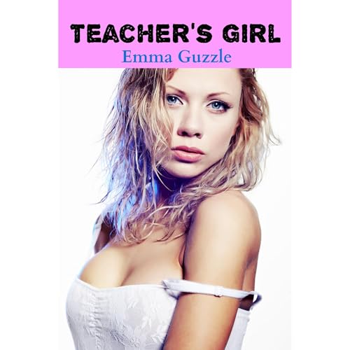 Teacher's Girl (A Professor/Student Erotic Romance)