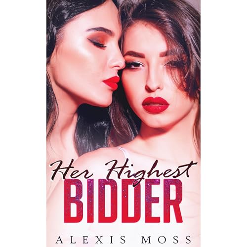 Her Highest Bidder by Alexis Moss