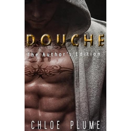 Douche: A Bad Boy Stepbrother Romance (The Author's Edition)