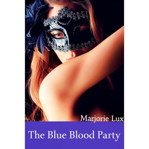 The Blue Blood Party (A Contemporary Paranormal Billionaire Erotic Romance)