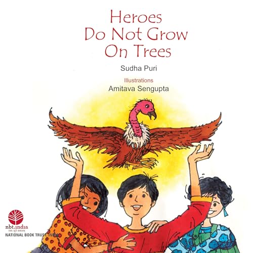 Heroes Do Not Grow On Trees by Sudha Puri