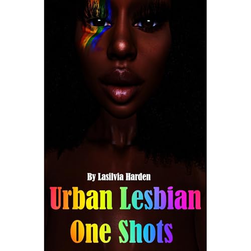 Urban Lesbian One Shots by Lasilvia Harden