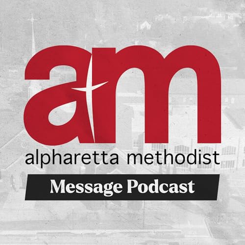 Alpharetta Methodist Message Podcast by Alpharetta Methodist Church