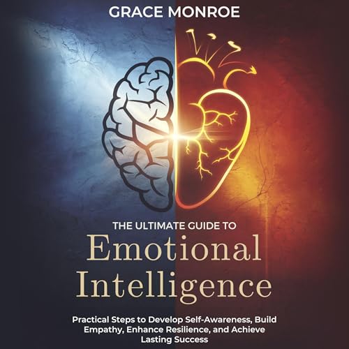 The Ultimate Guide to Emotional Intelligence by Grace Monroe