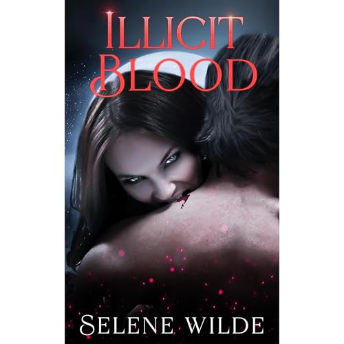 Illicit Blood by Selene Wilde