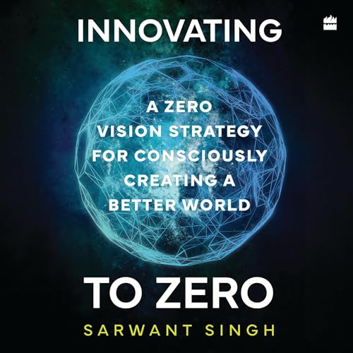 Innovating To Zero by Sarwant Singh