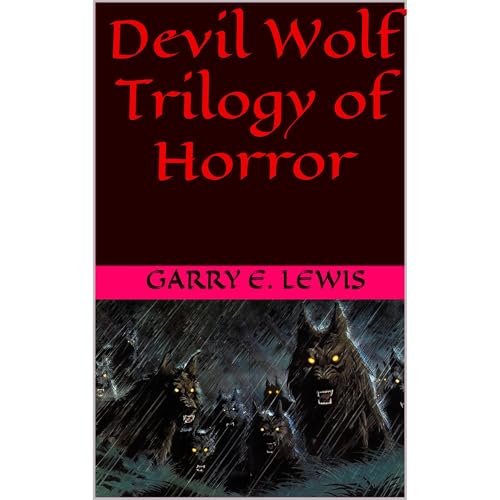 Devil Wolf Trilogy of Horror by Garry E. Lewis