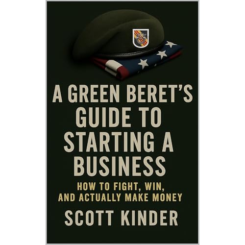 A Green Beret’s Guide to Starting a Business
