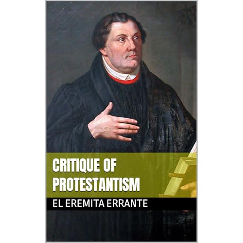 Critique of Protestantism by El Eremita Errante