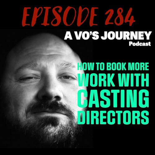 Ep. 284: Book More Voice Over Work With Casting Directors by Unknown