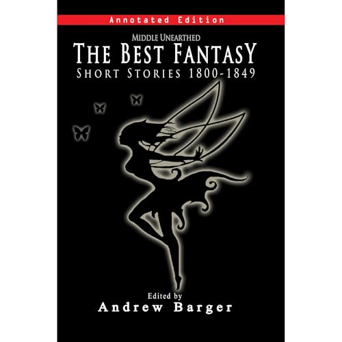 Middle Unearthed: The Best Fantasy Short Stories 1800-1849 by Charles Dickens