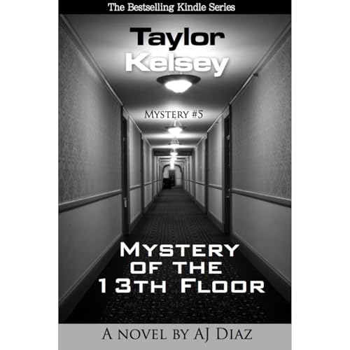 Mystery of the 13th Floor (Taylor Kelsey, Mystery 5)