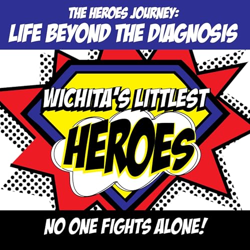 The Heroes Journey: Life Beyond the Diagnosis by Brianna Baskerville