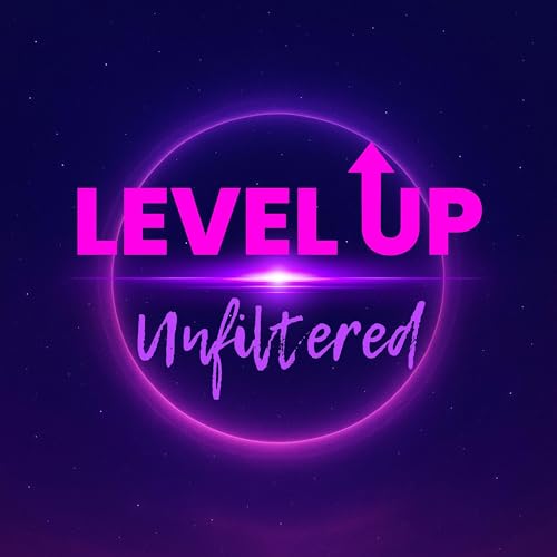 Level Up: Unfiltered by Lauren Greene
