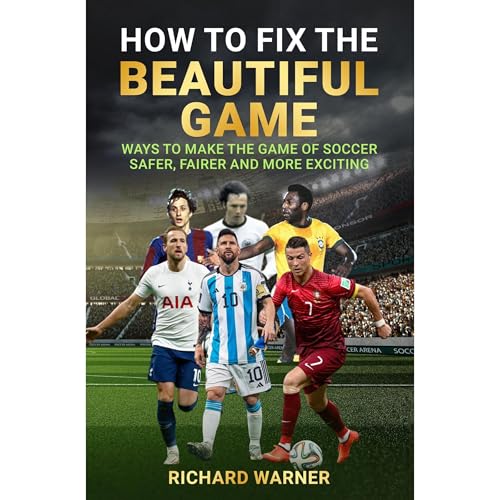 How to Fix the Beautiful Game by Richard Warner