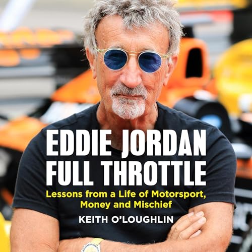 EDDIE JORDAN: FULL THROTTLE by Keith O'Loughlin