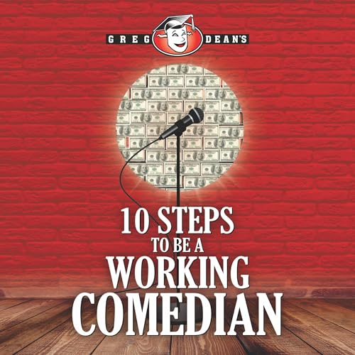 10 Steps to Be a Working Comedian by Greg Dean