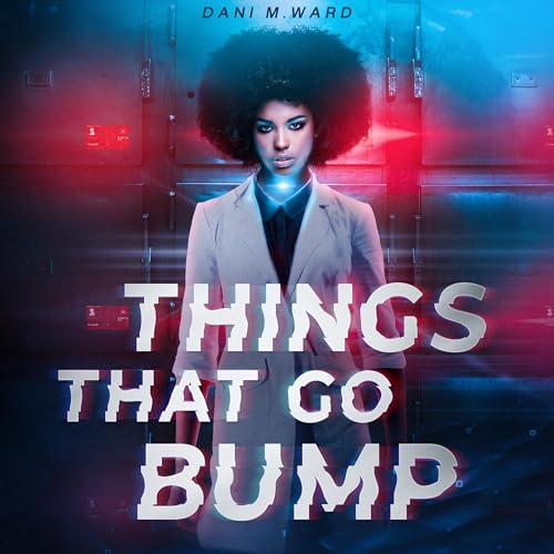 Things That Go Bump by Dani M. Ward
