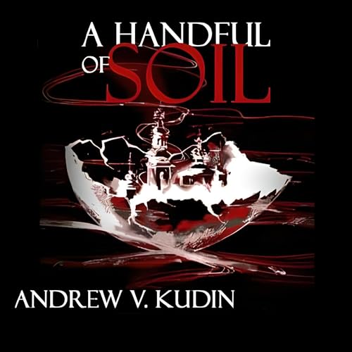 A Handful of Soil by Andrew V. Kudin