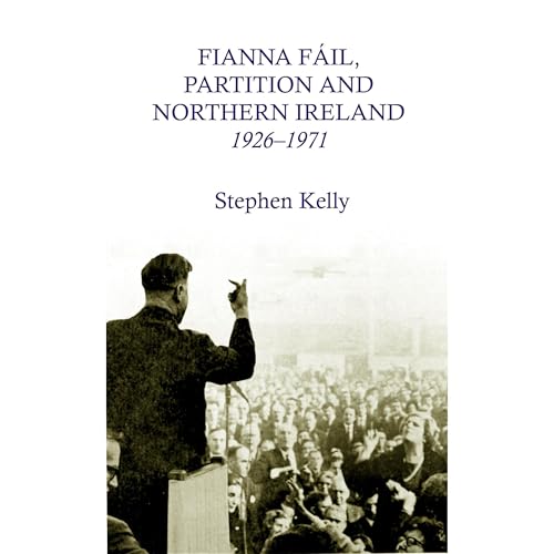 Fianna Fail, Partition and Northern Ireland 1926-1971