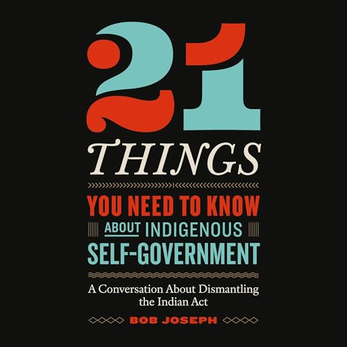 21 Things You Need to Know About Indigenous Self-Government