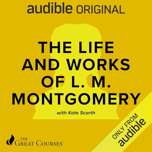 The Life and Works of L.M. Montgomery