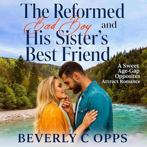The Reformed Bad Boy and His Sister's Best Friend