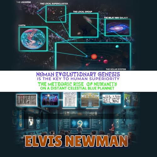 Human Evolutionary Genesis Is the Key to Human Superiority by Elvis Newman