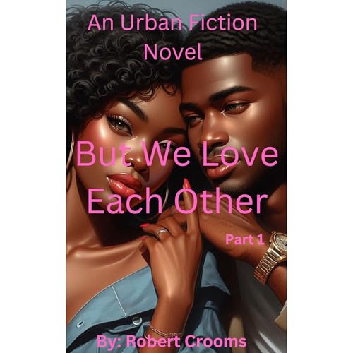 "But We love Each Other" Part. 1 of 11