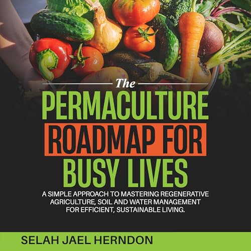 The Permaculture Roadmap for Busy Lives